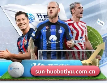火博体育官网入口的故事 - 体育资讯内容服务 - HUOBOSPORTS